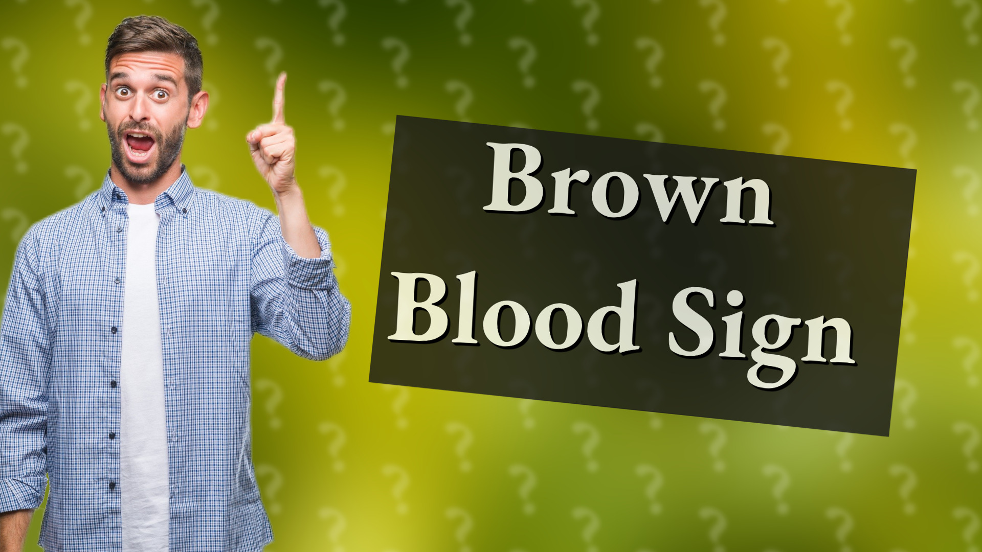 Brown Blood Sign