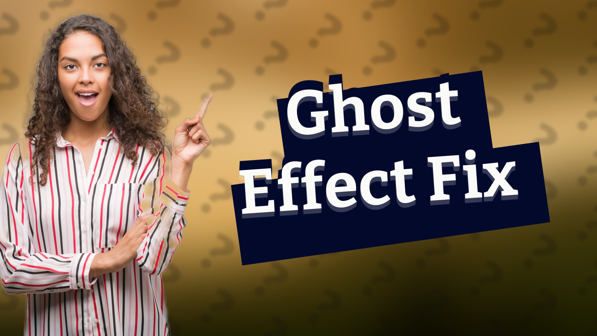 Ghost Effect Fix