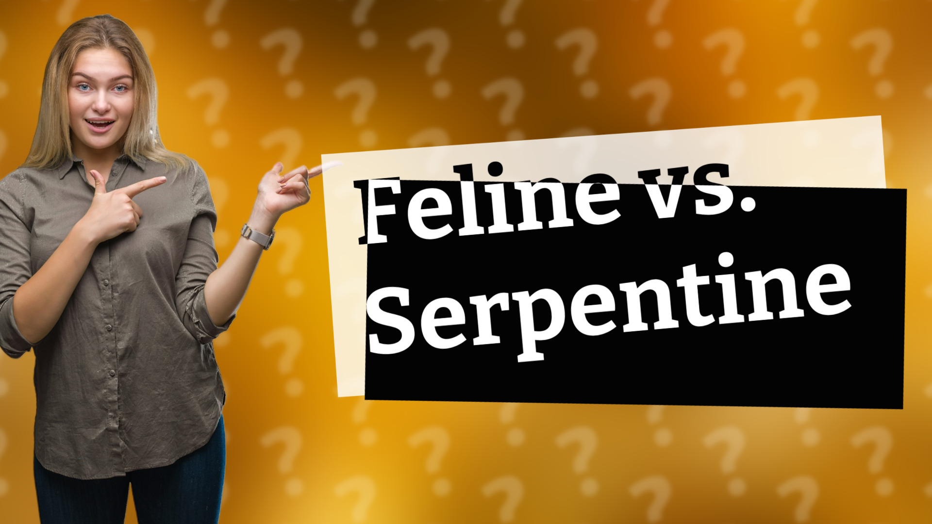 Feline vs. Serpentine