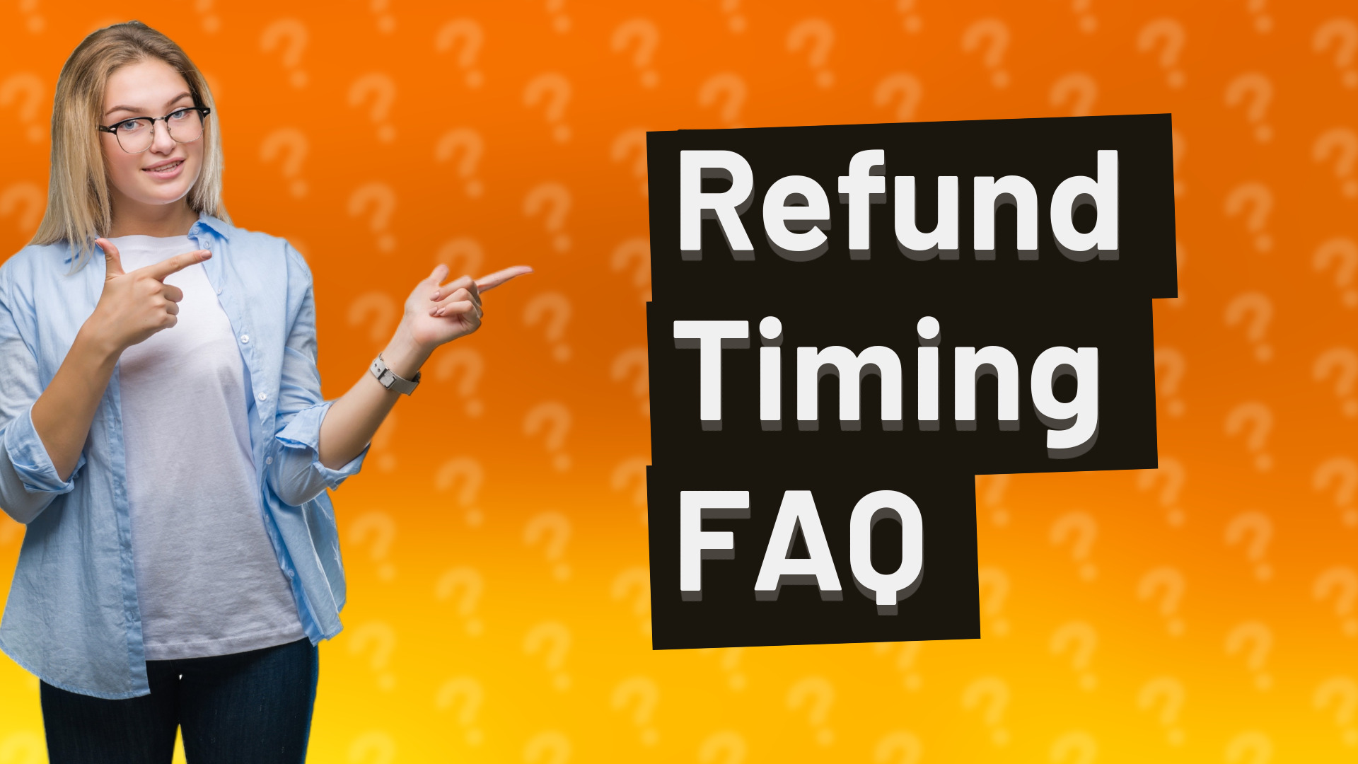 Refund Timing FAQ