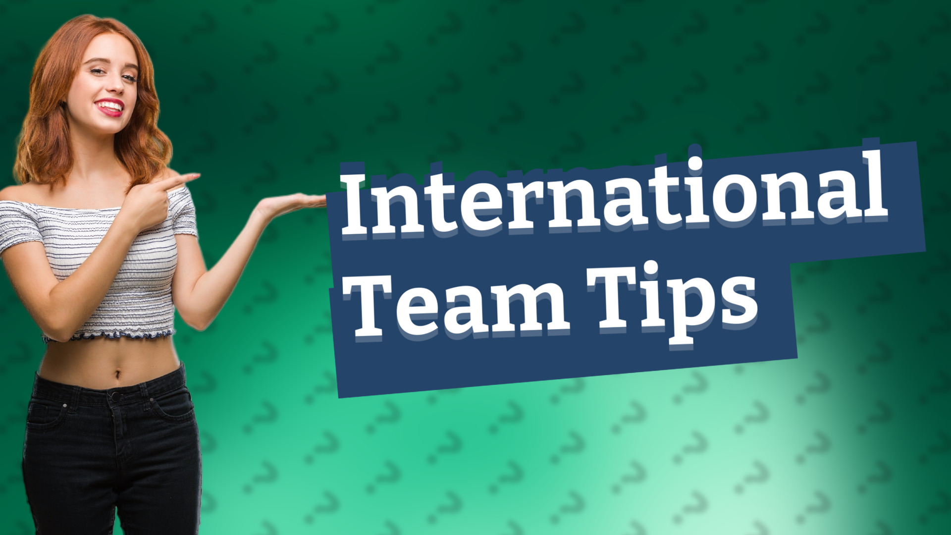 International Team Tips