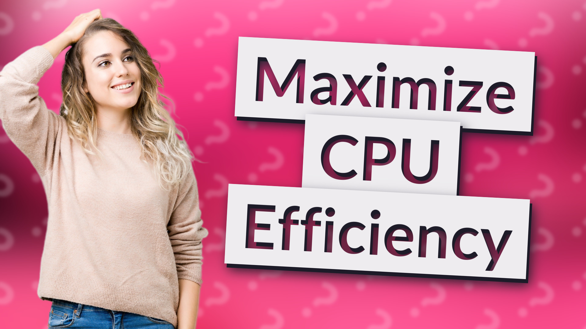 Maximize CPU Efficiency