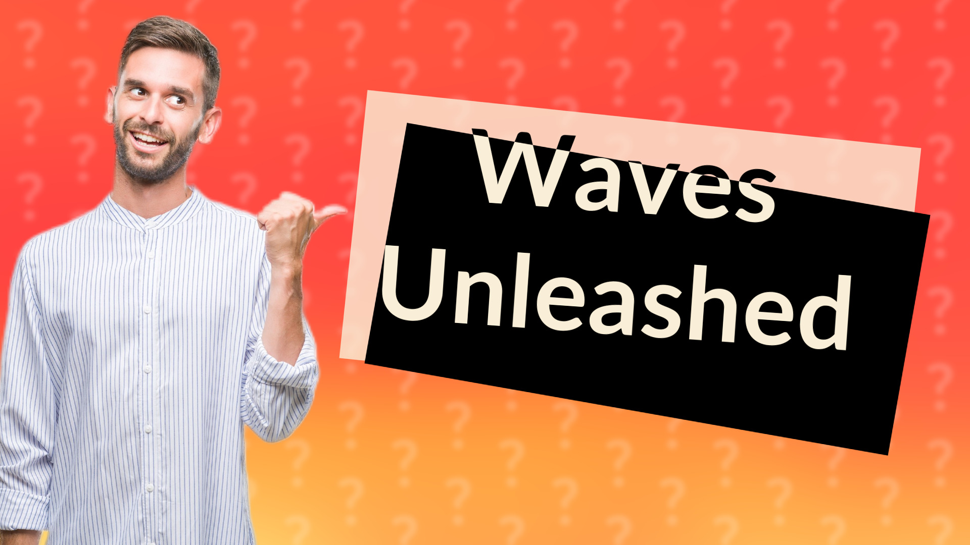 Waves Unleashed