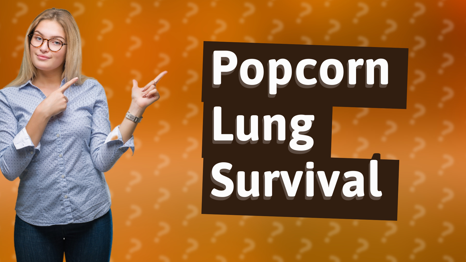 Popcorn Lung Survival