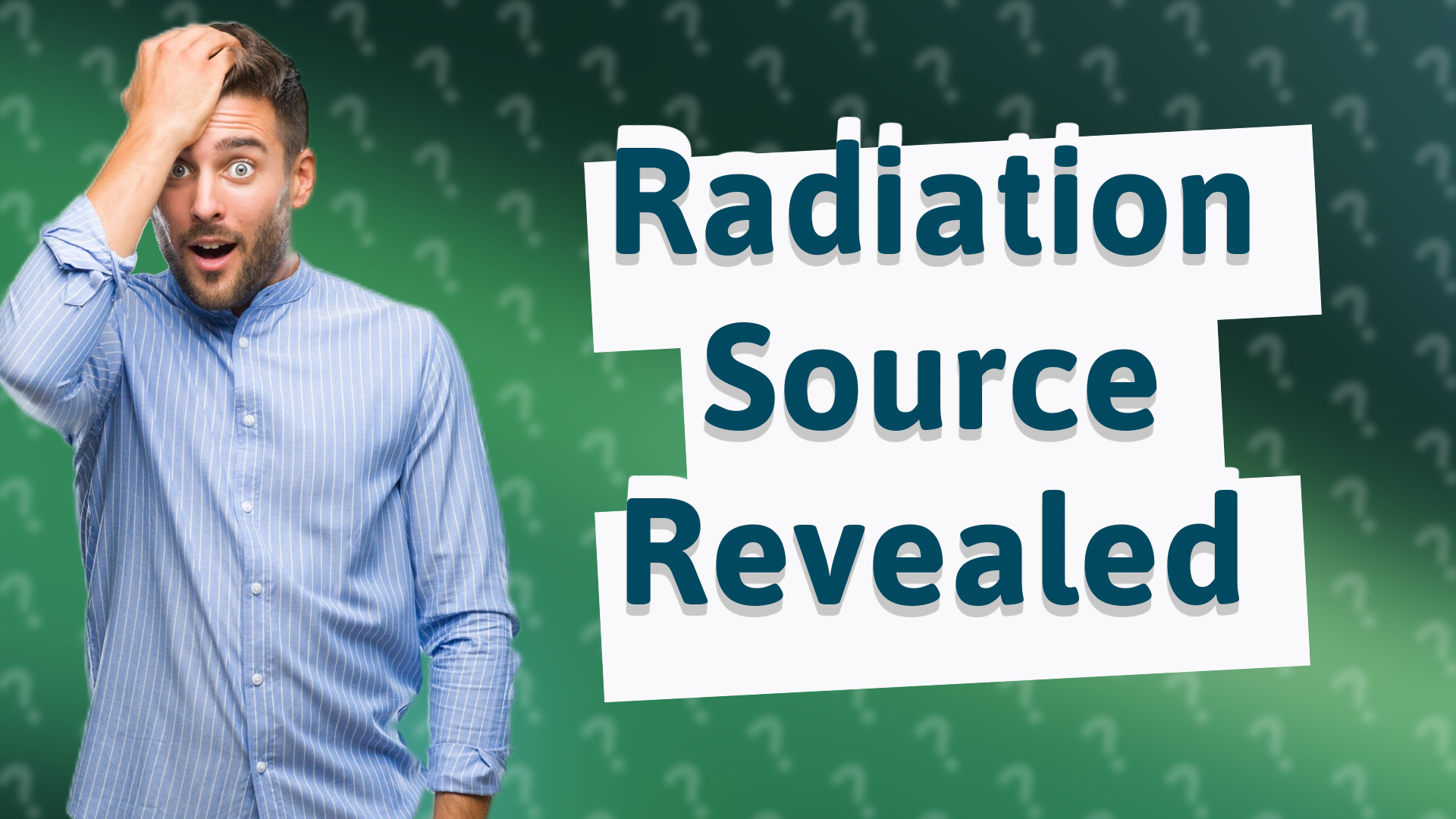 Radiation Source Revealed
