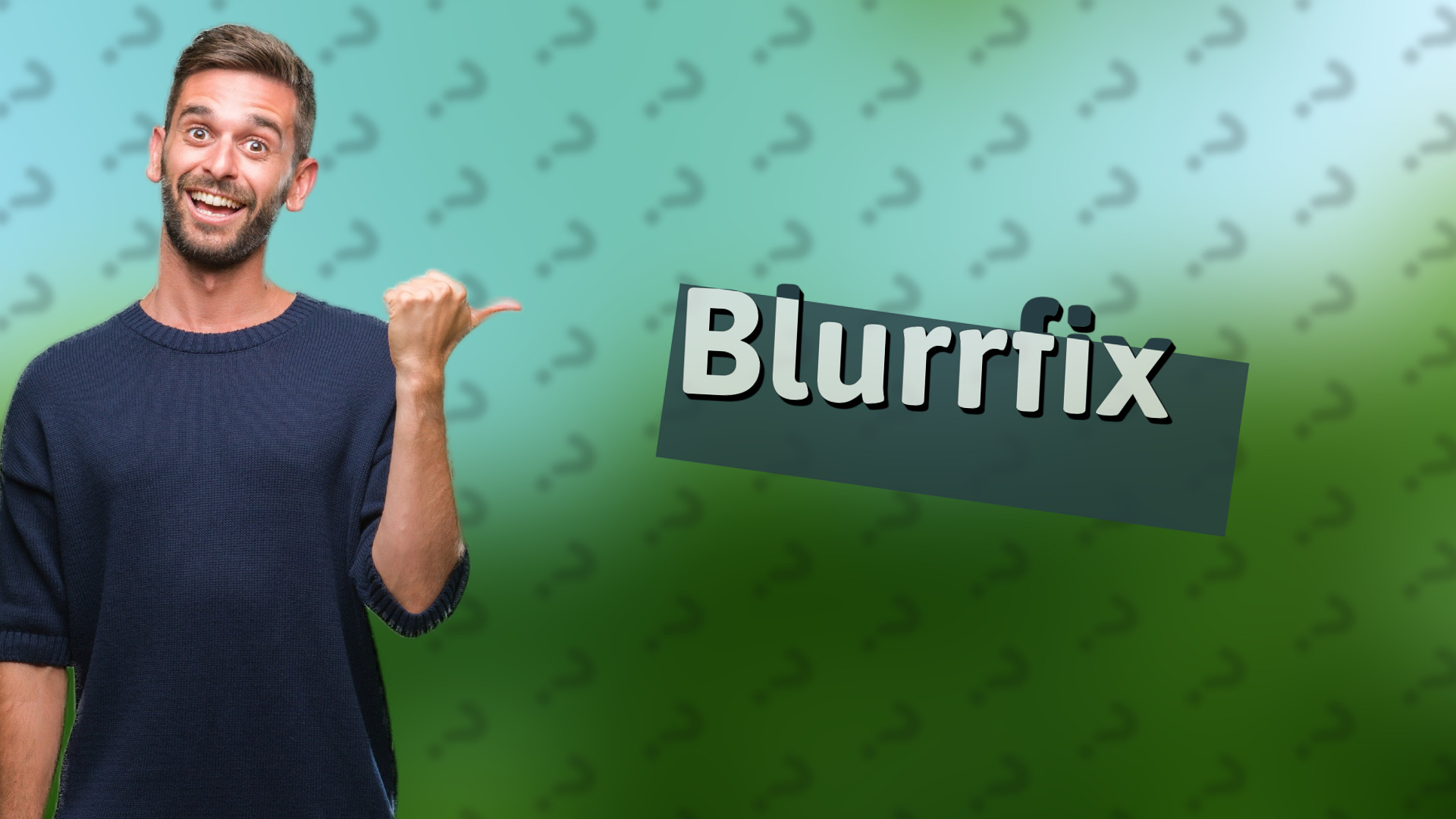 Blurrfix