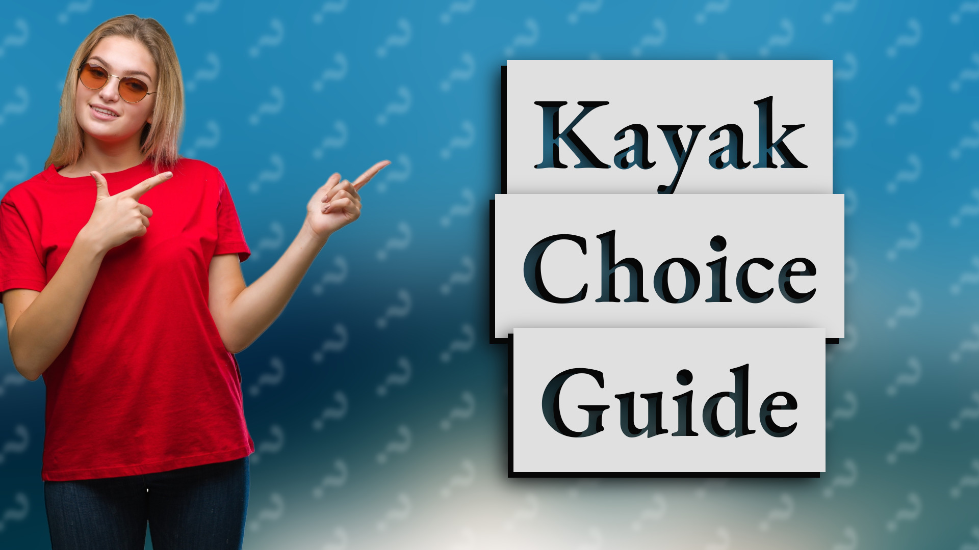 Kayak Choice Guide