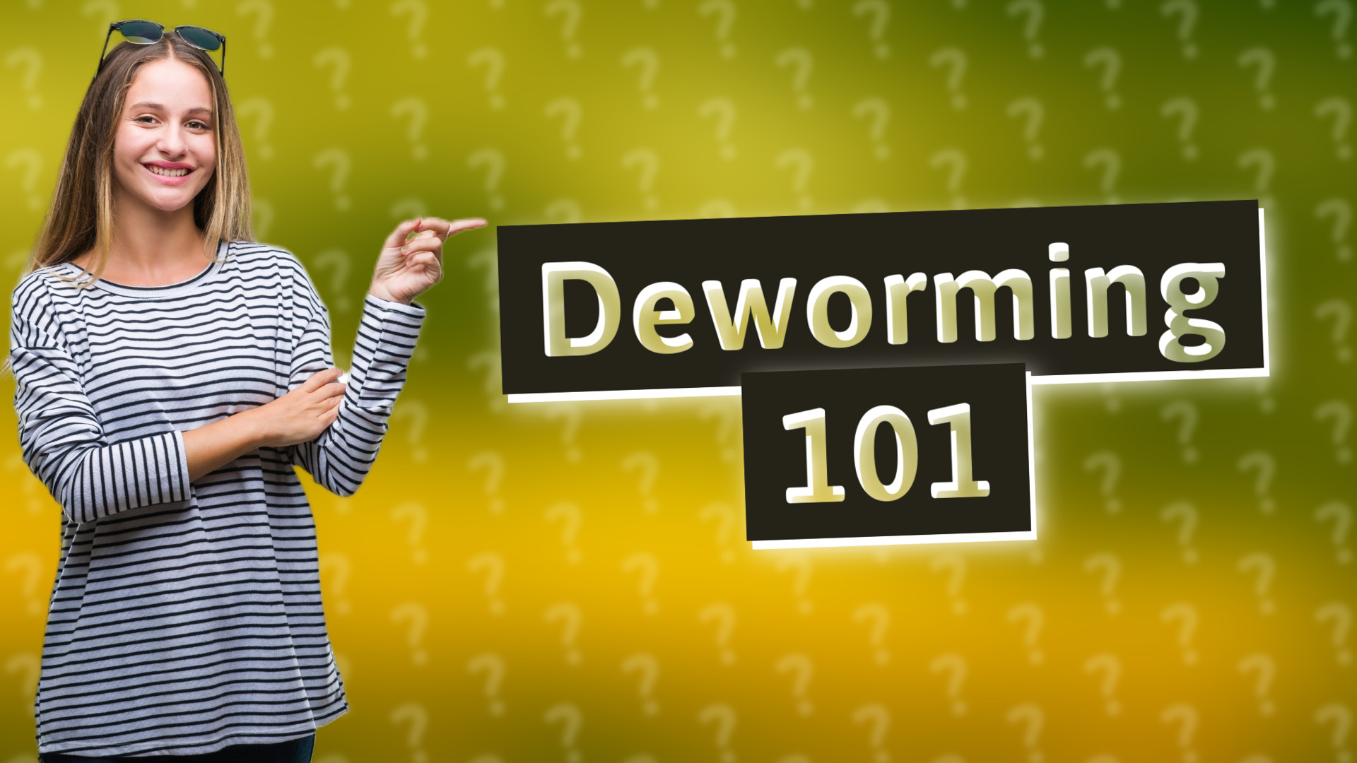 Deworming 101