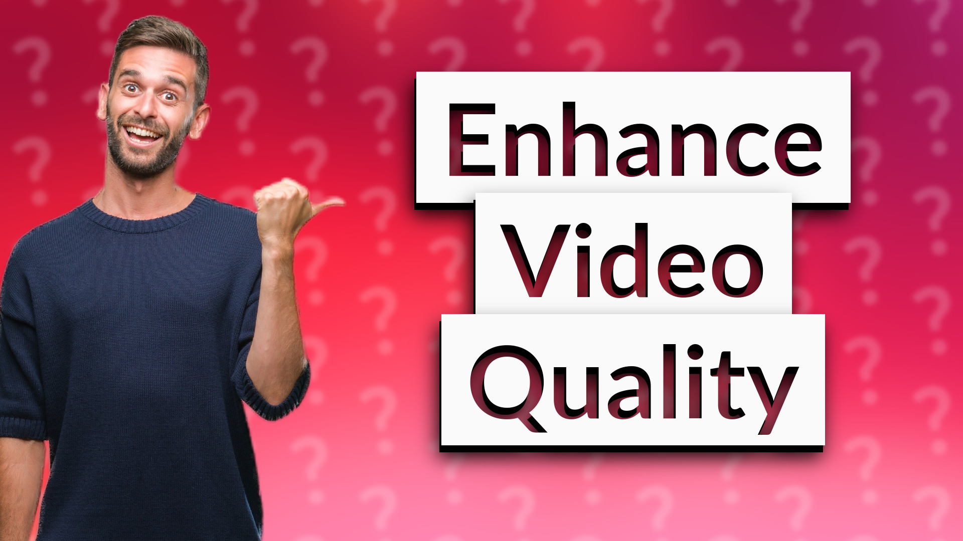 Enhance Video Quality