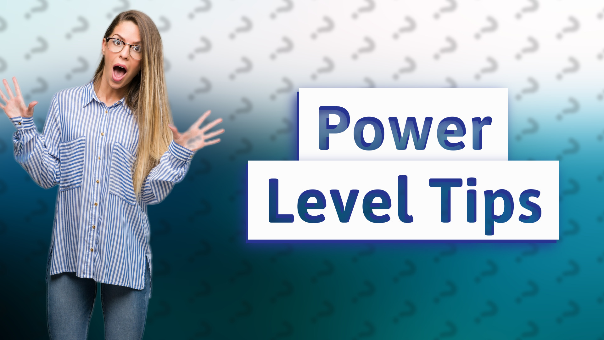 Power Level Tips