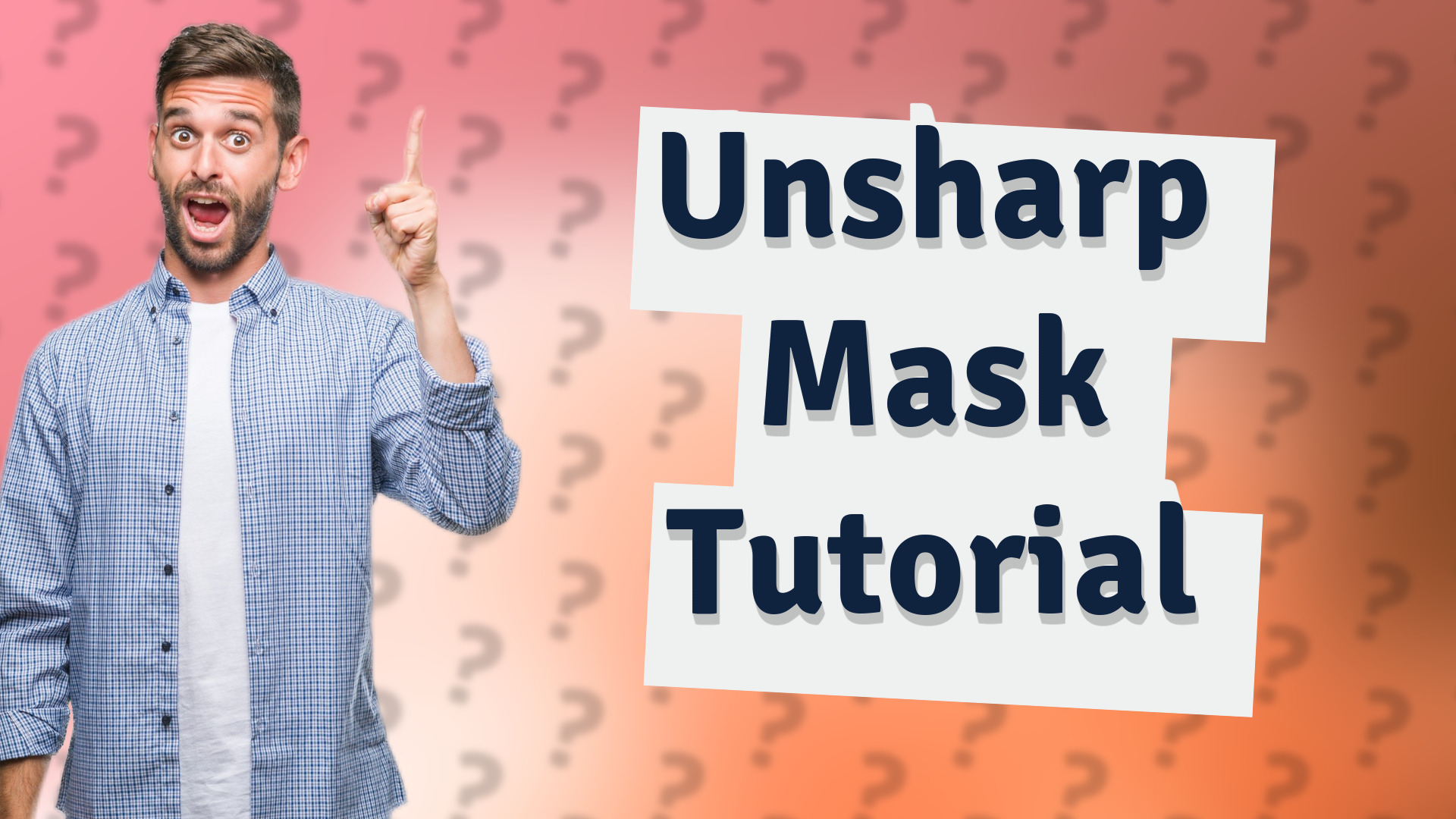 Unsharp Mask Tutorial