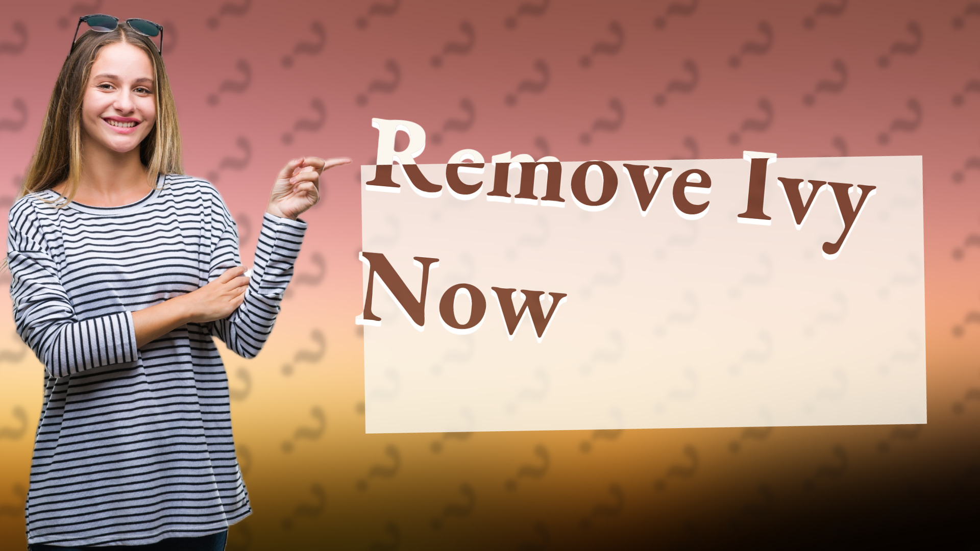 Remove Ivy Now