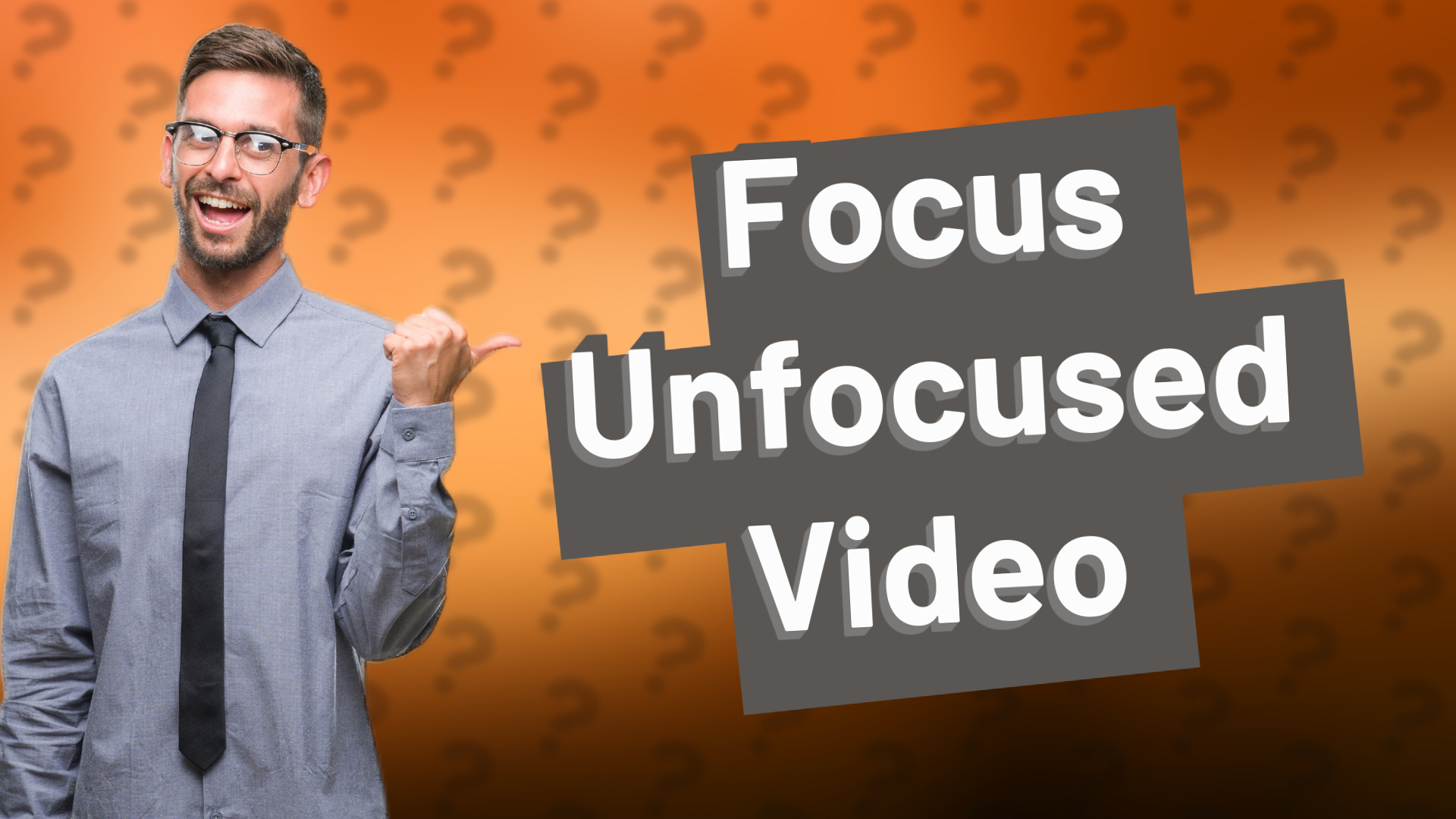 Focus Unfocused Video