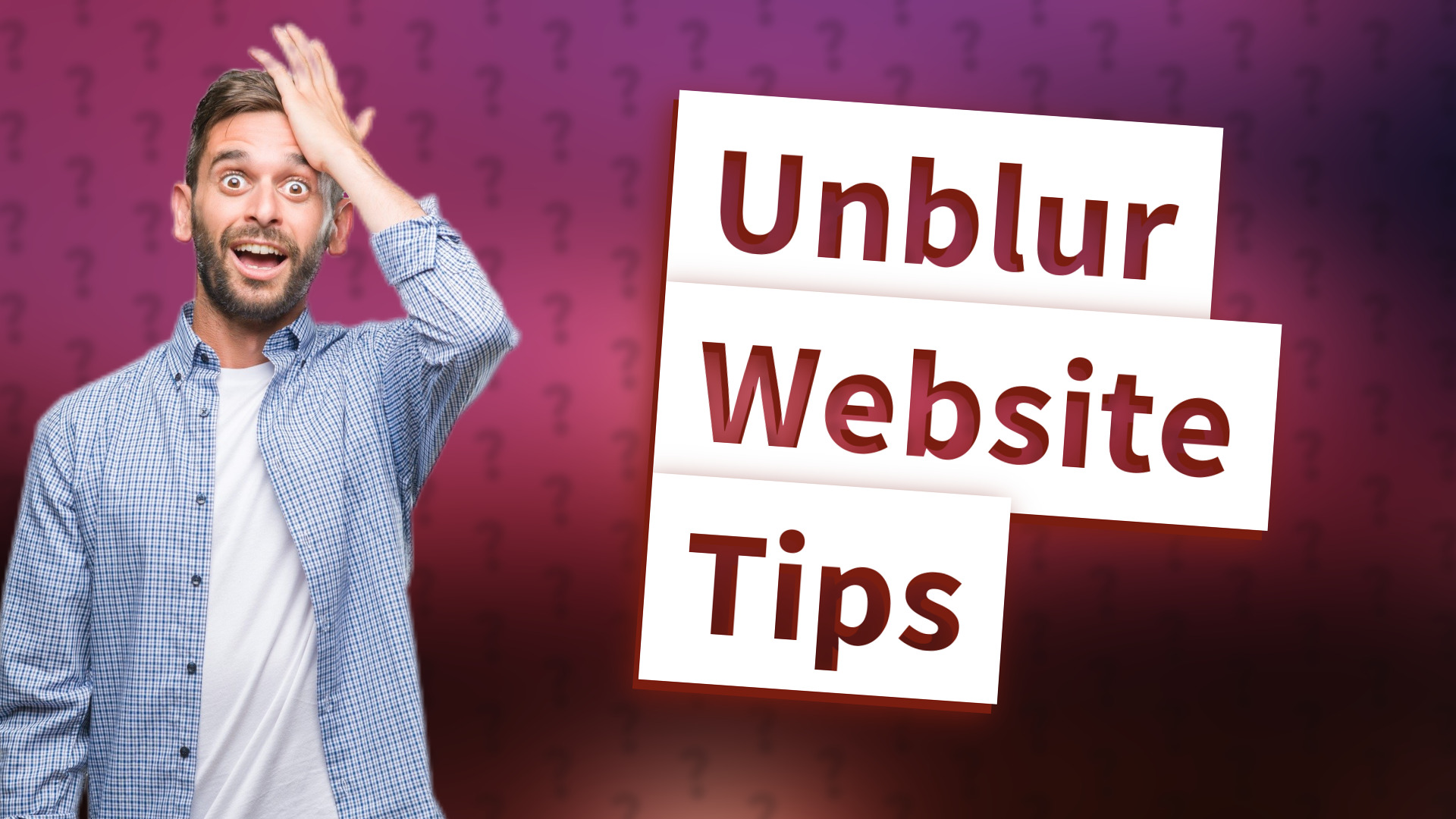 Unblur Website Tips