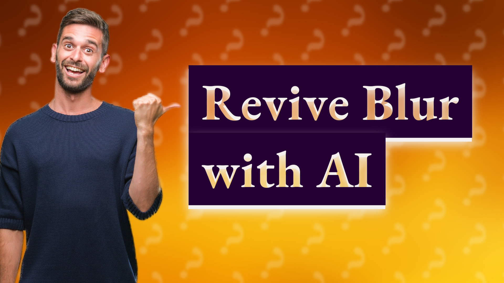 Revive Blur with AI