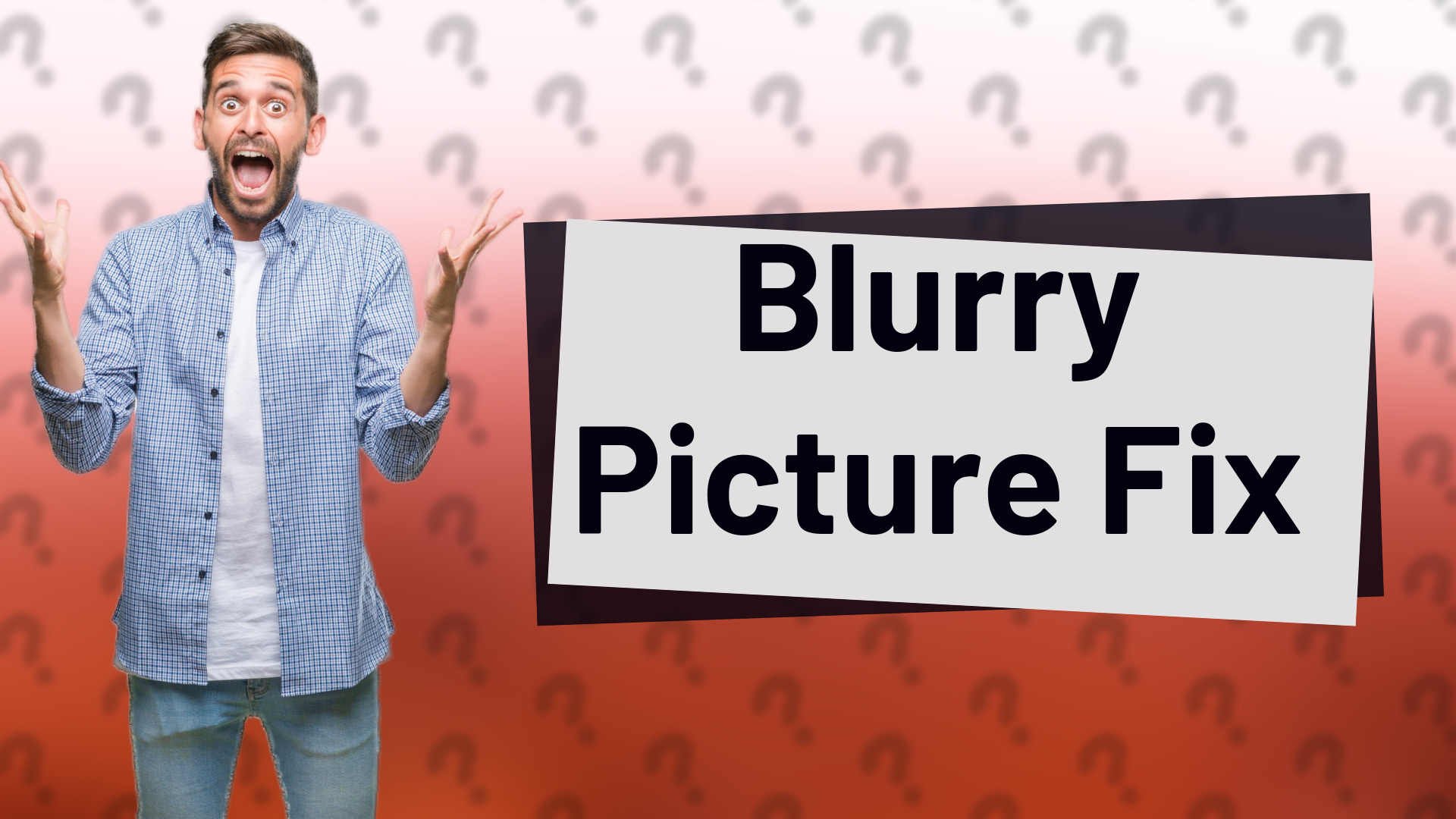 Blurry Picture Fix