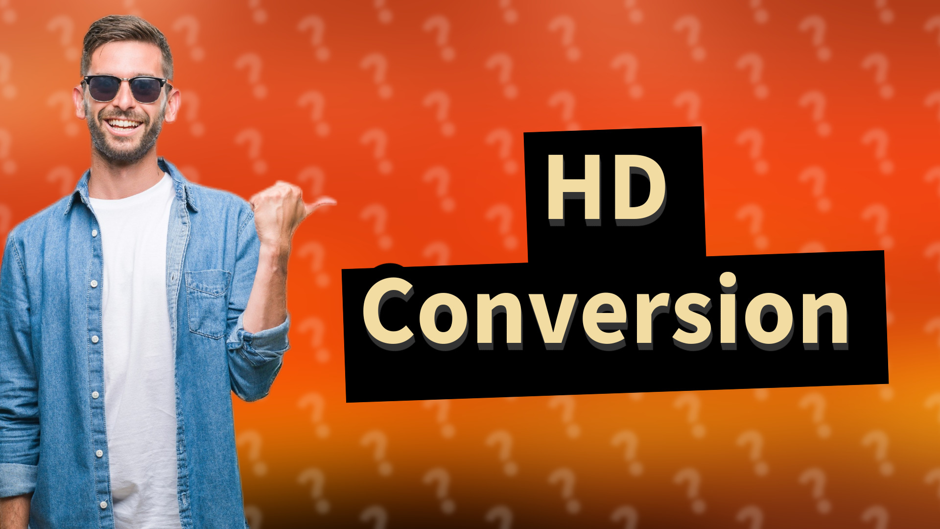 HD Conversion