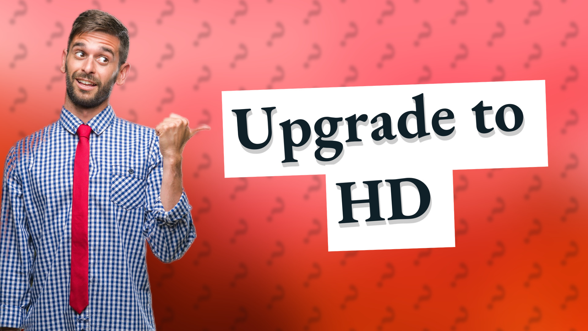 Upgrade to HD