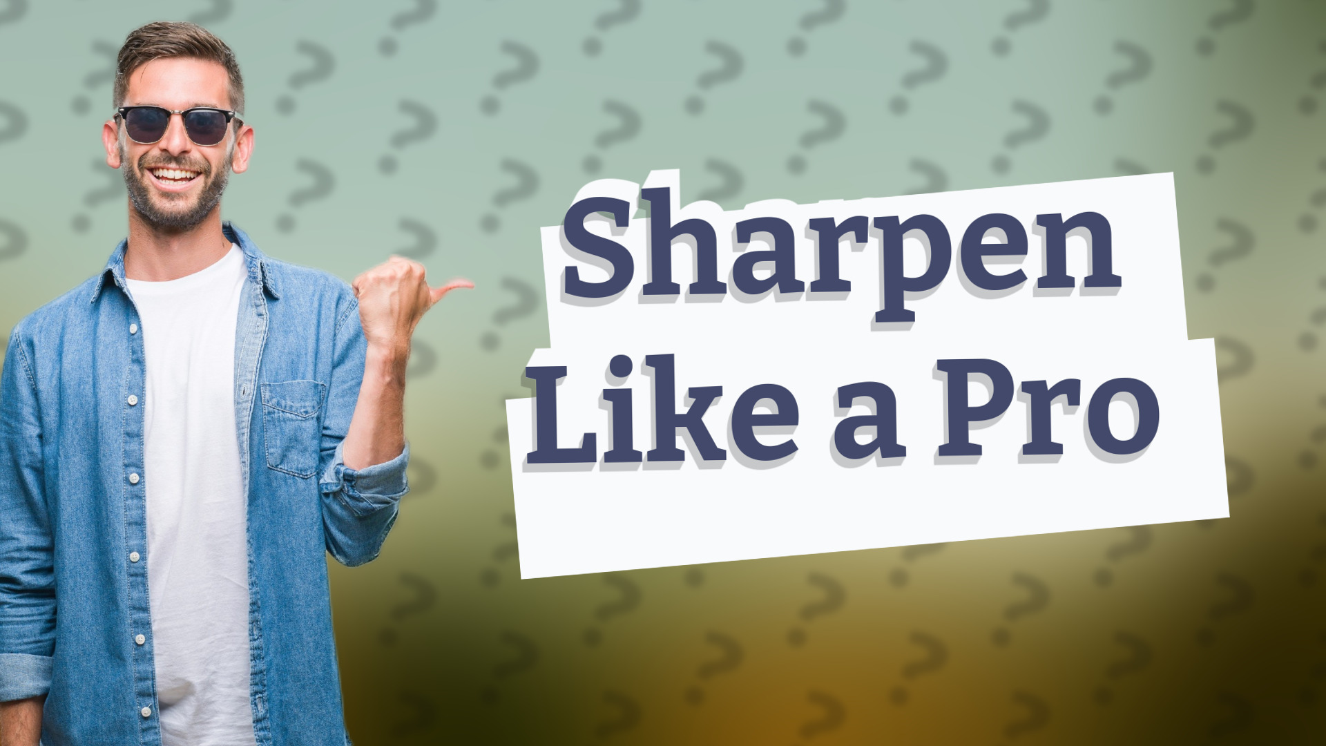 Sharpen Like a Pro