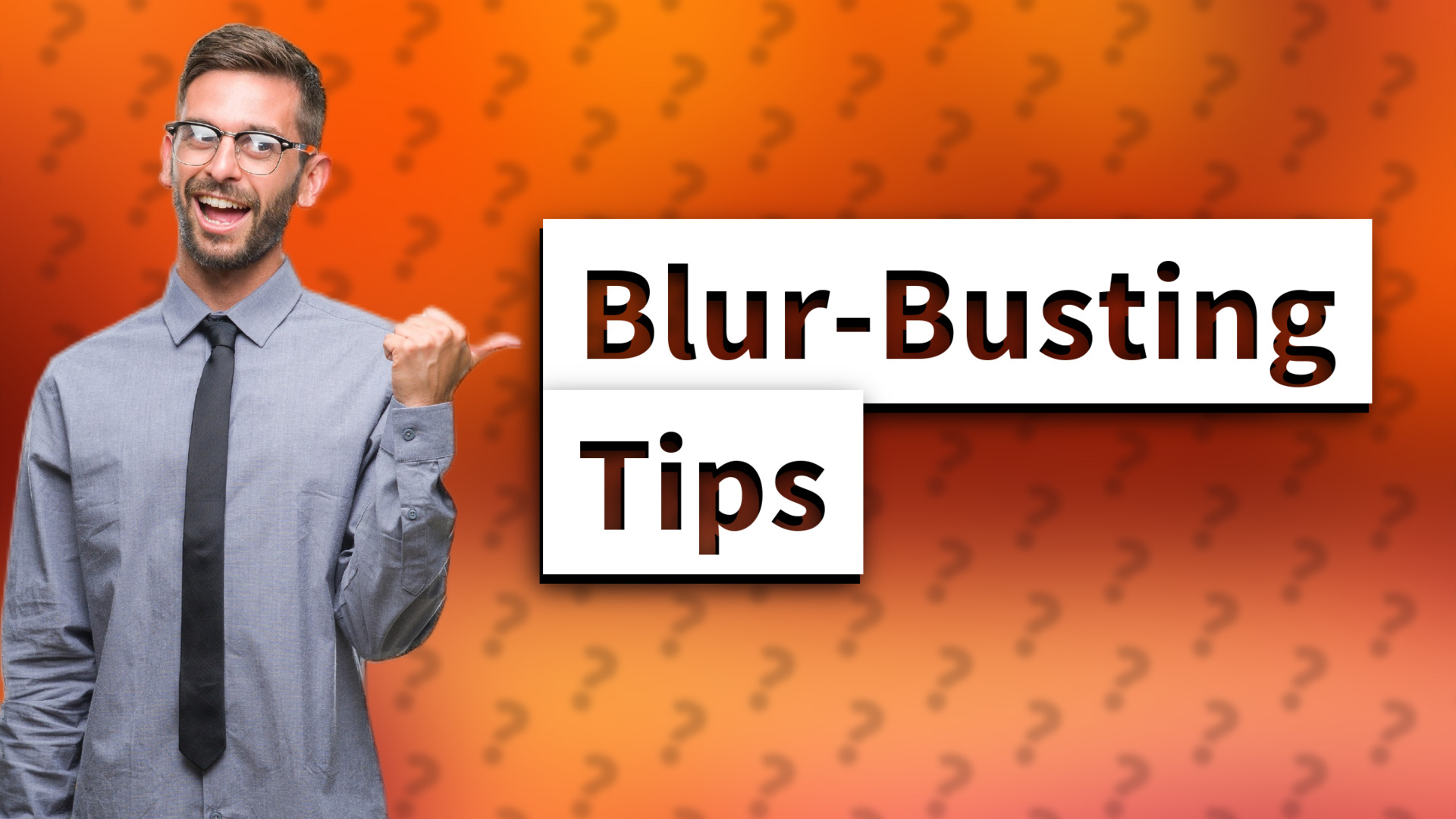Blur-Busting Tips