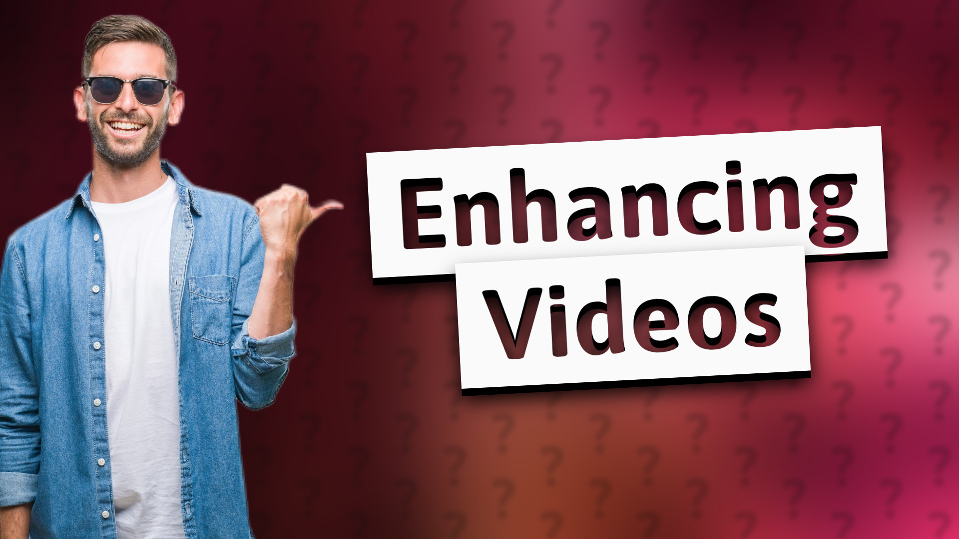 Enhancing Videos