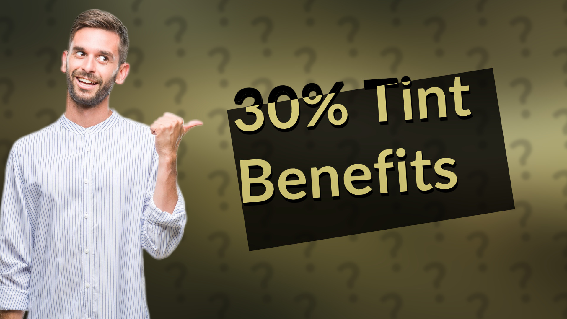30% Tint Benefits