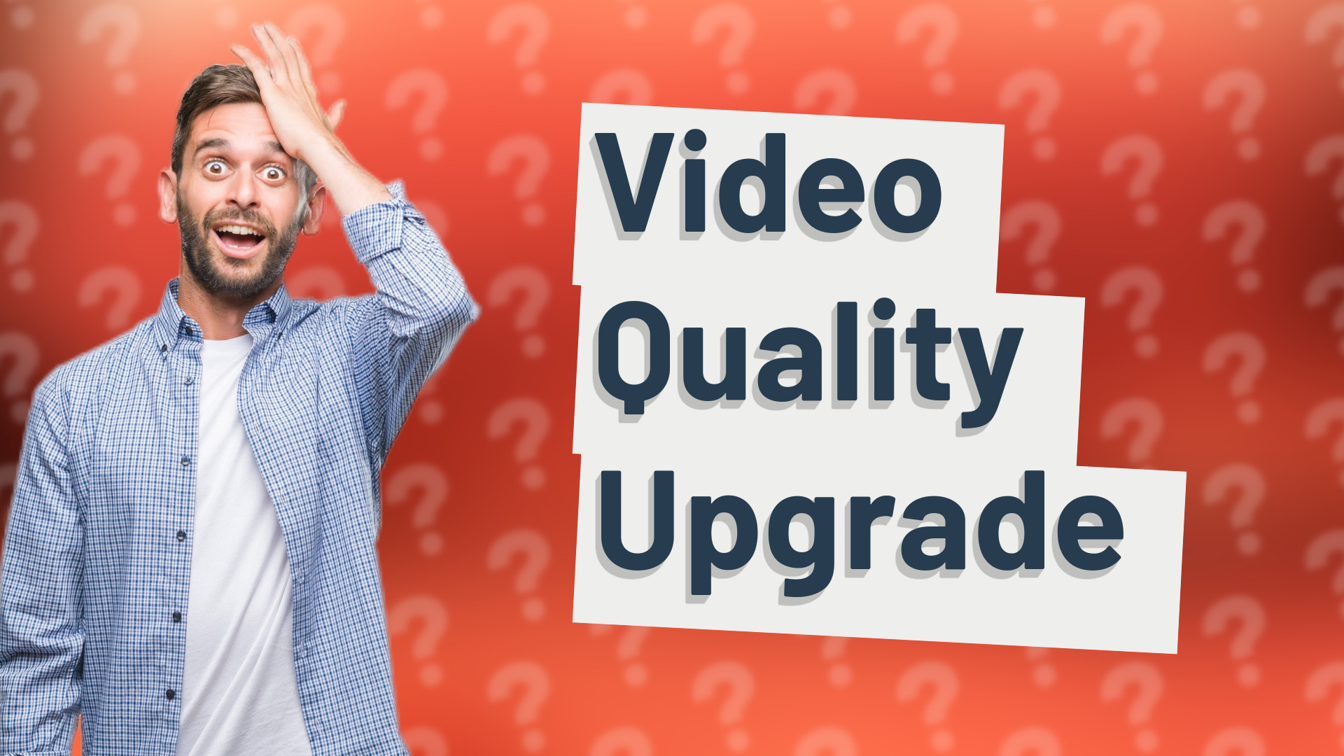 Video Quality Upgrade