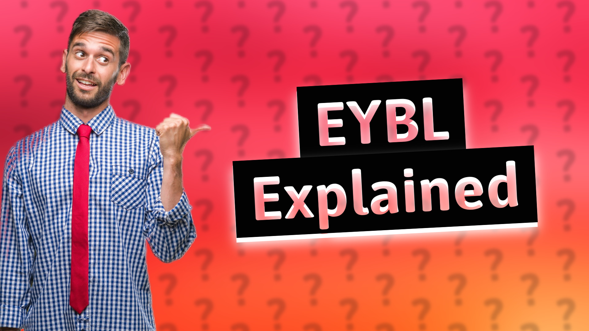 EYBL Explained