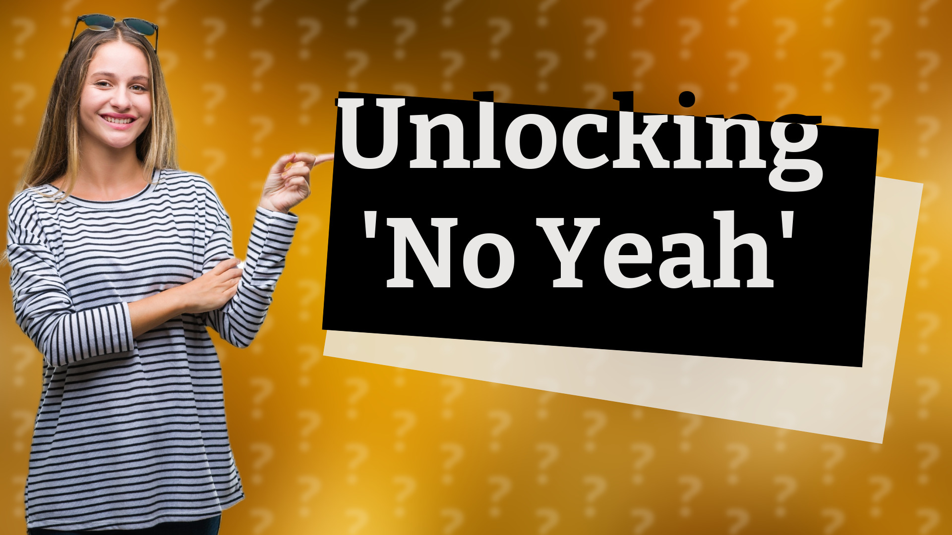 Unlocking 'No Yeah'
