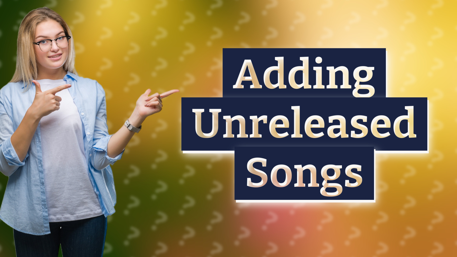 Adding Unreleased Songs