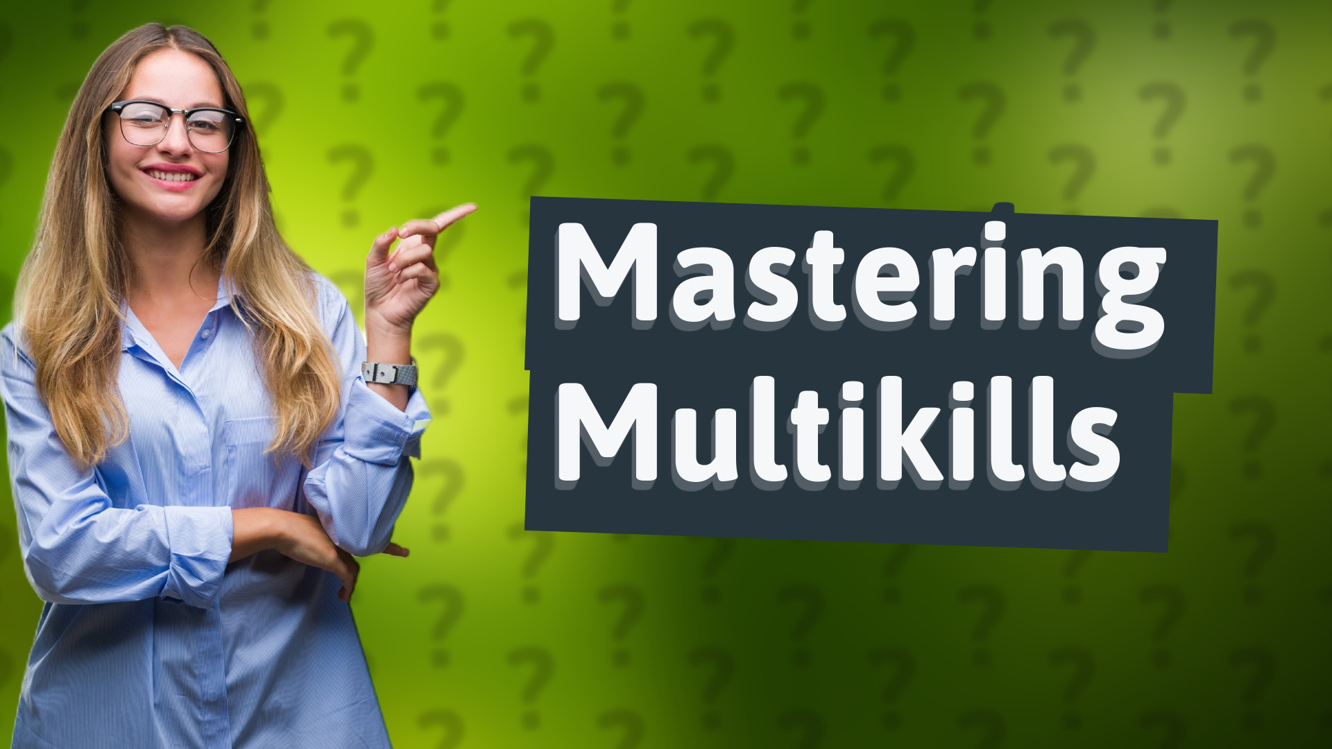 Mastering Multikills