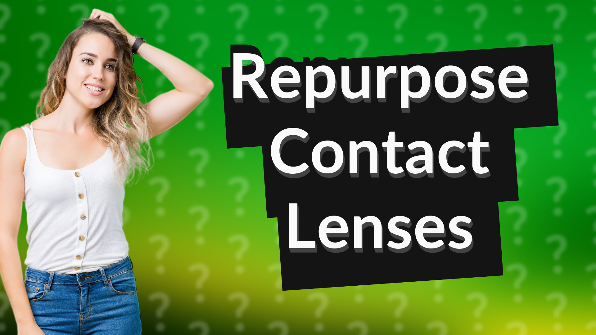 Repurpose Contact Lenses