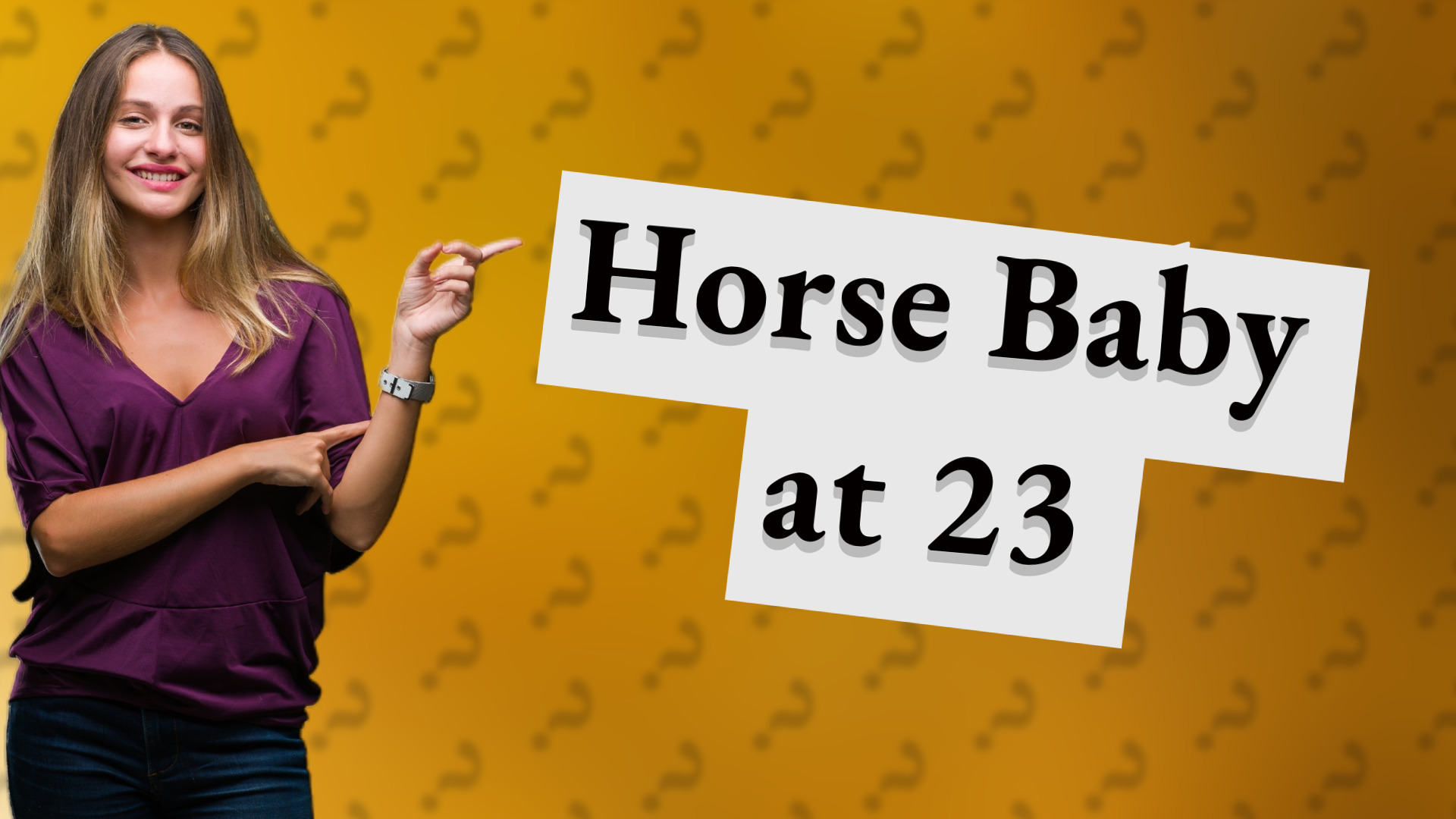 Horse Baby at 23