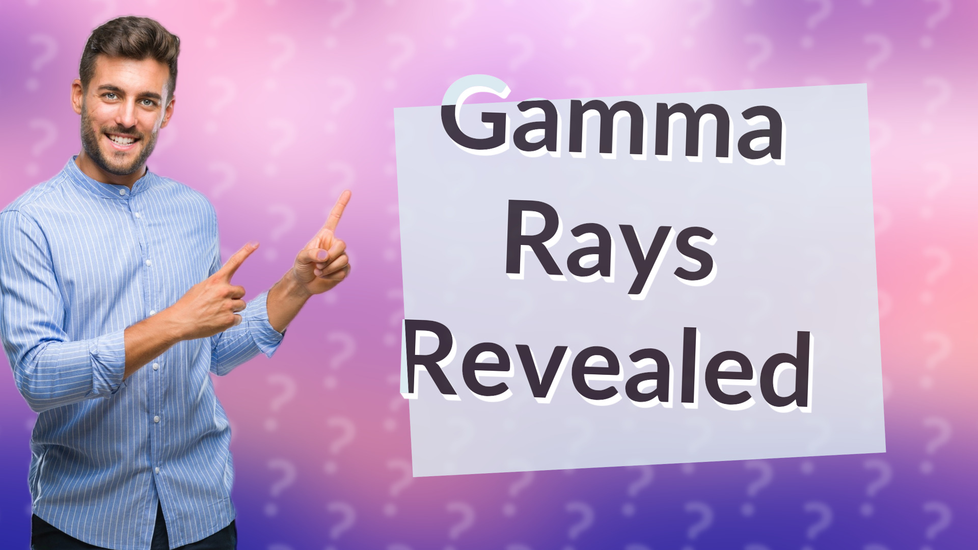 Gamma Rays Revealed
