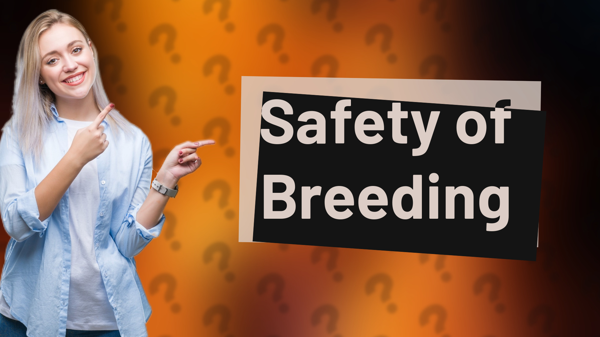 Safety of Breeding