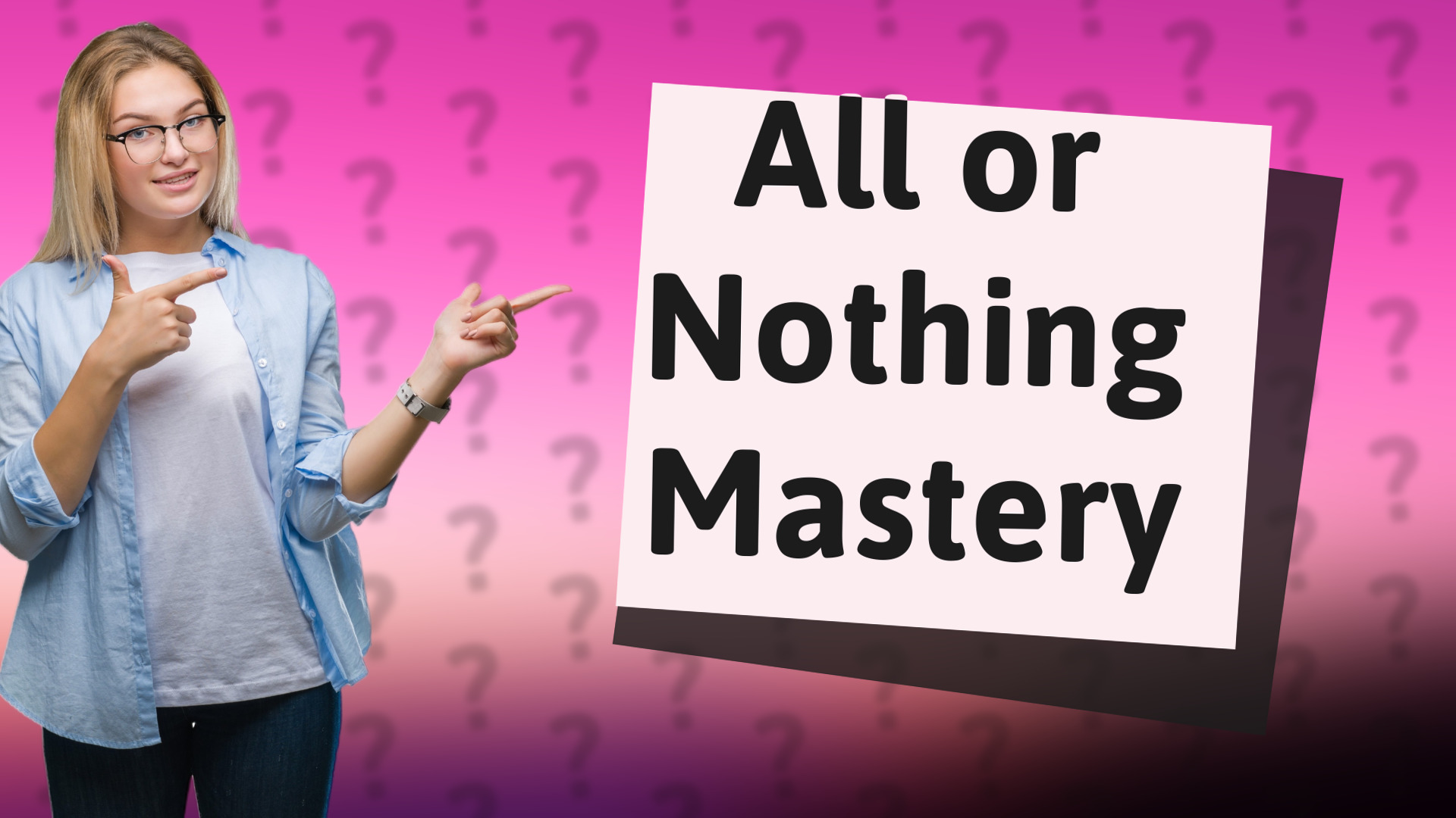 All or Nothing Mastery