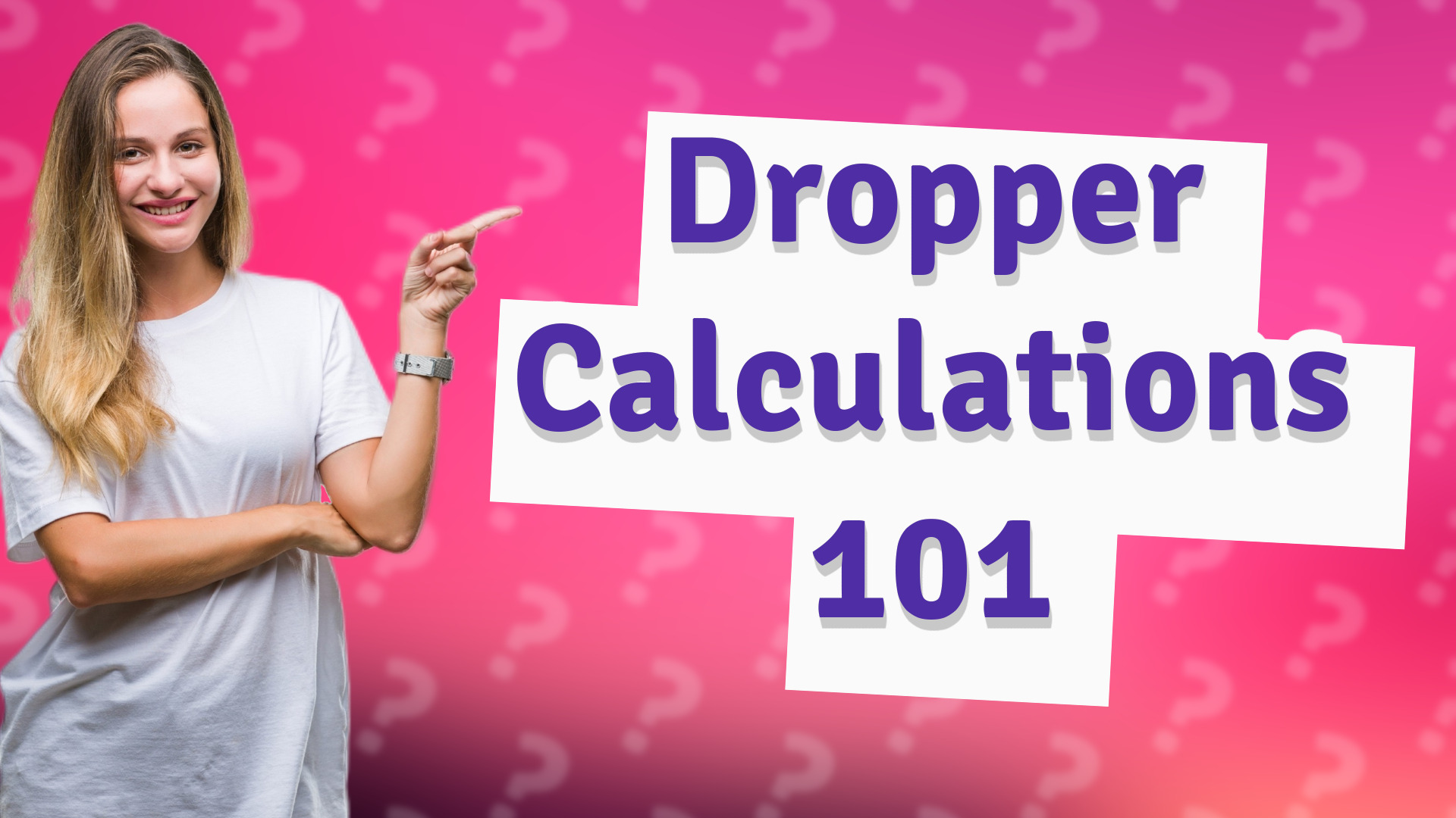 Dropper Calculations 101