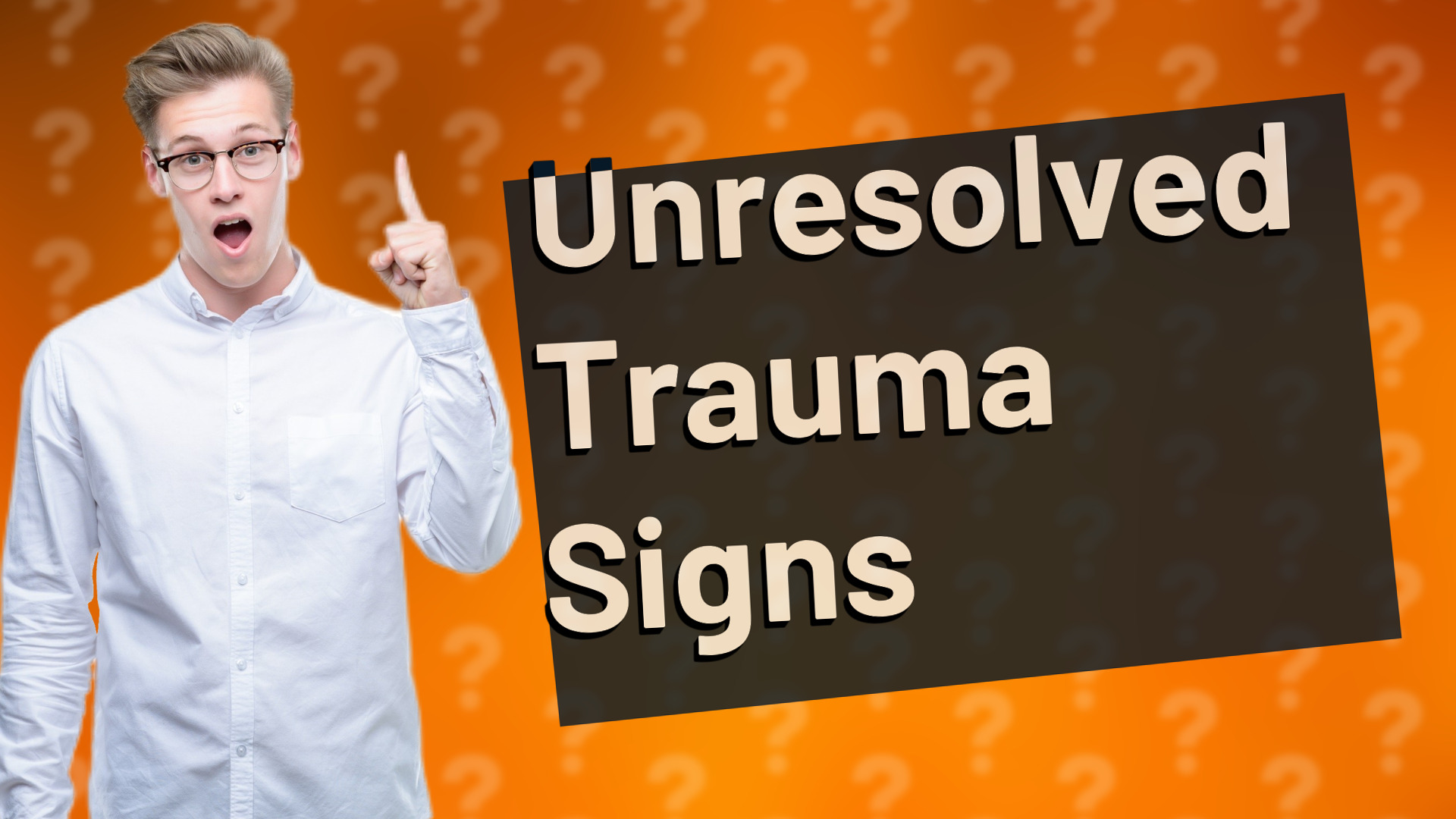 Unresolved Trauma Signs