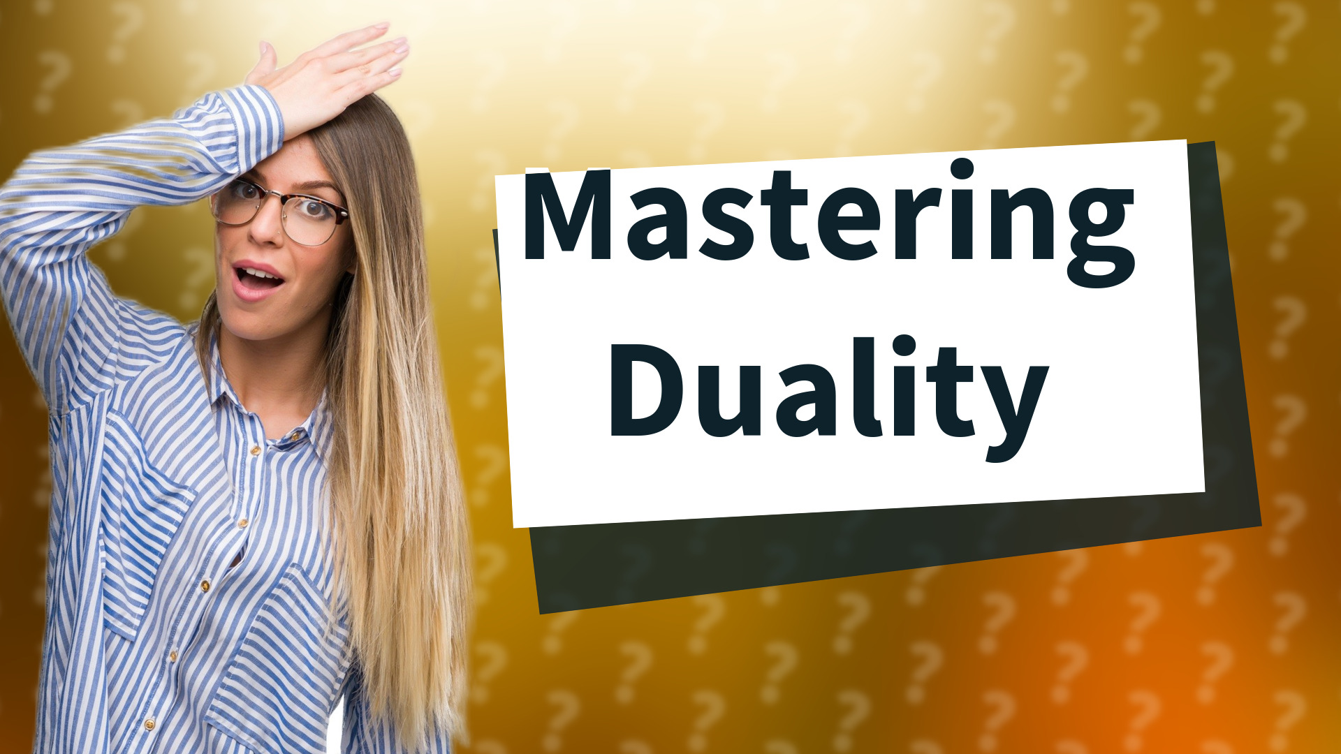 Mastering Duality