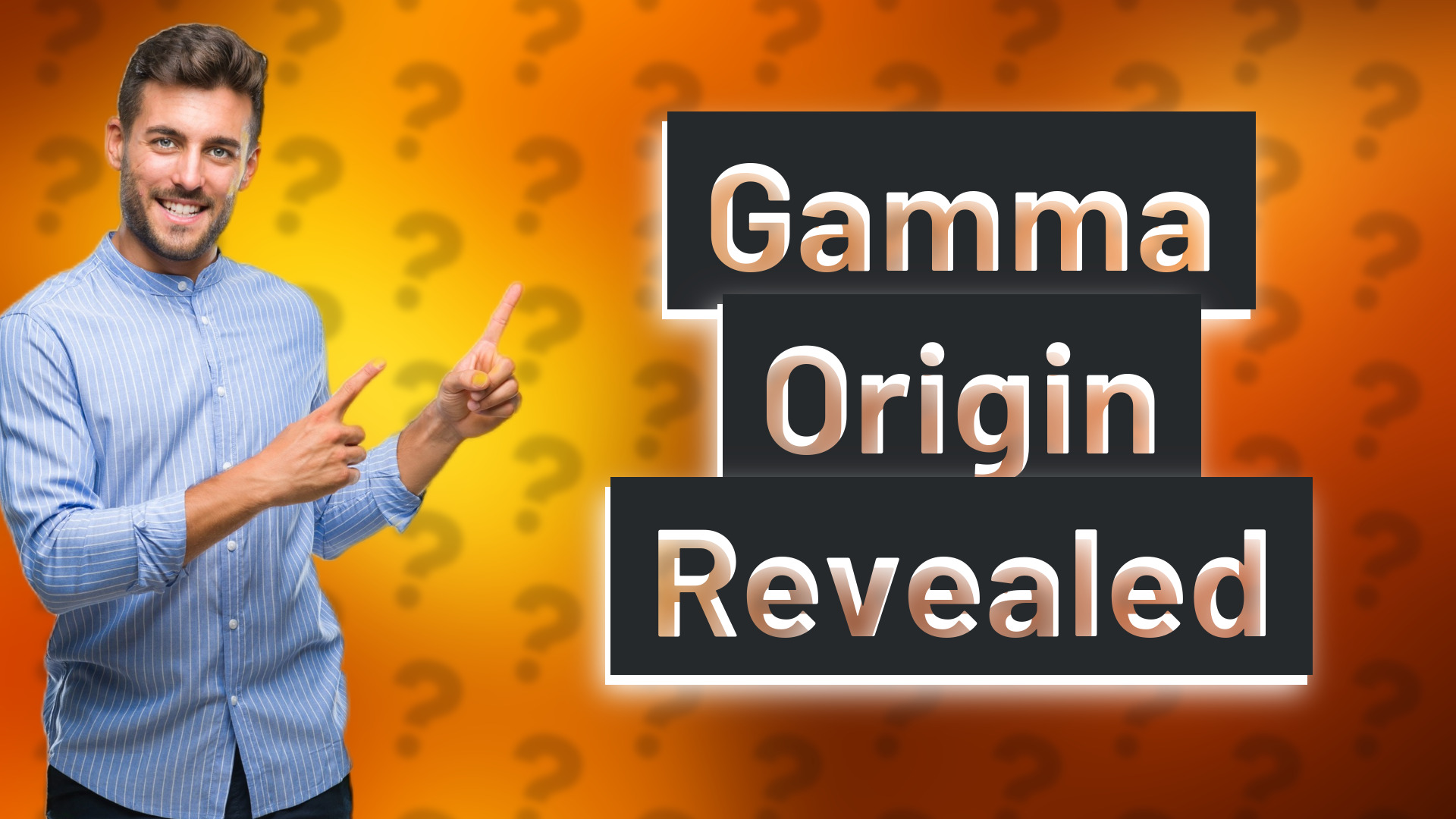 Gamma Origin Revealed