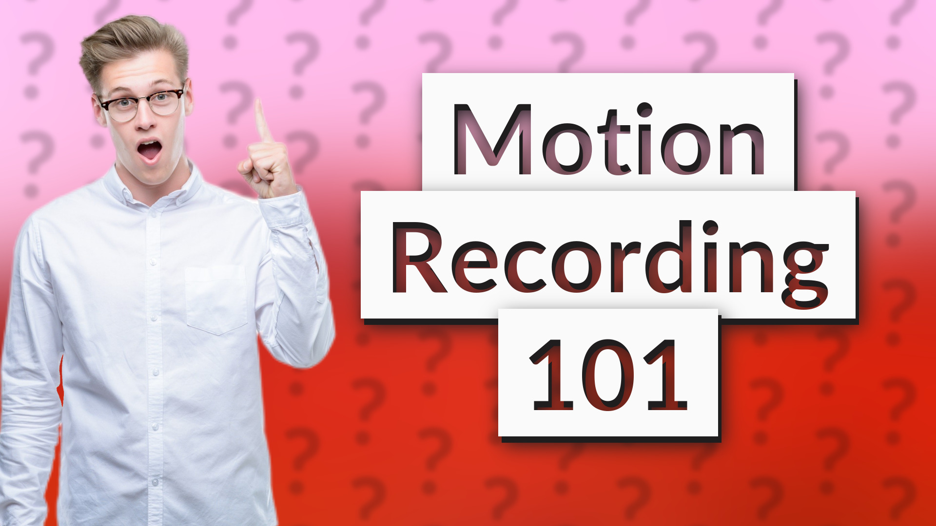 Motion Recording 101