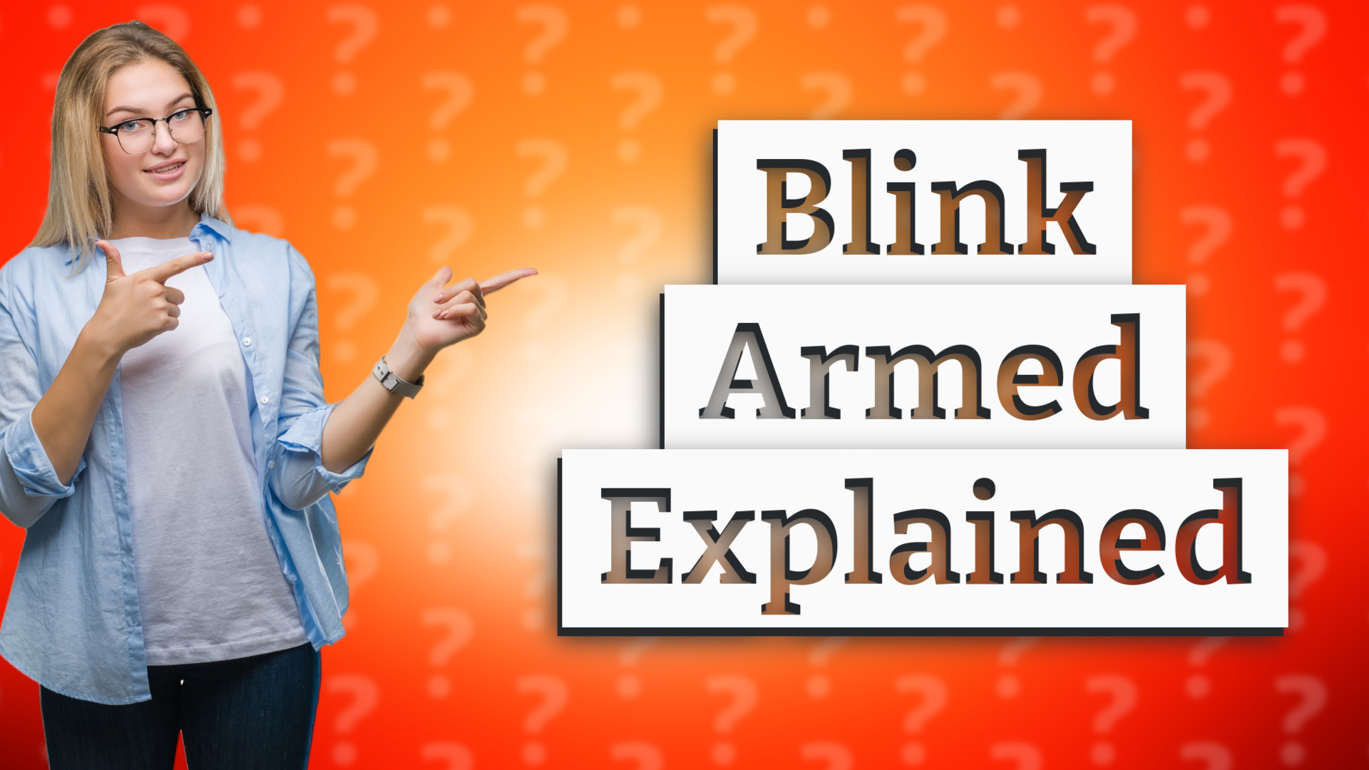 Blink Armed Explained
