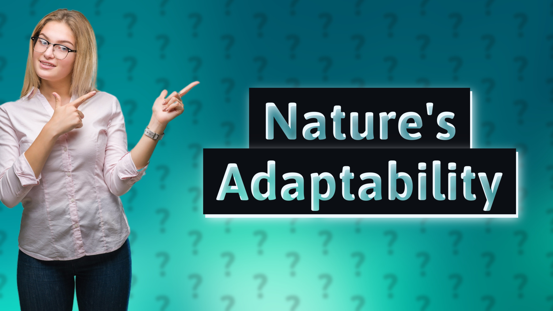 Nature's Adaptability