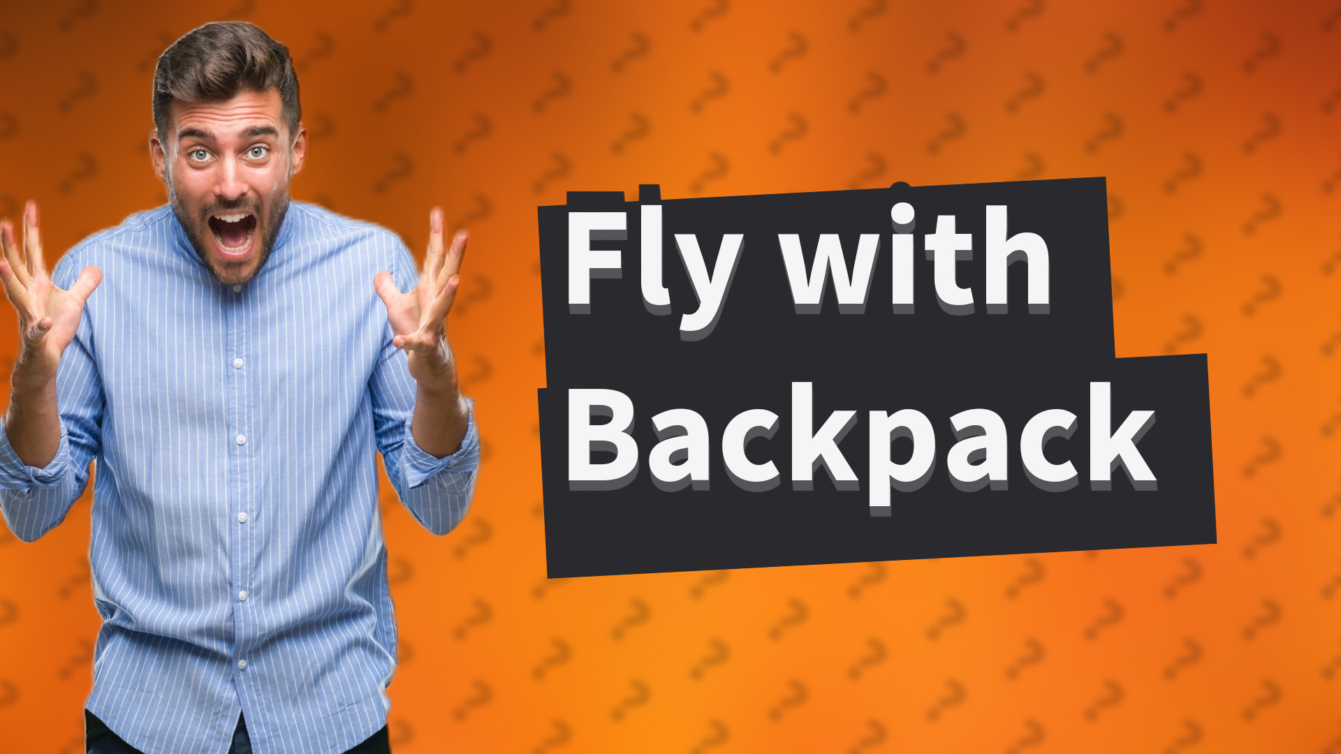Fly with Backpack