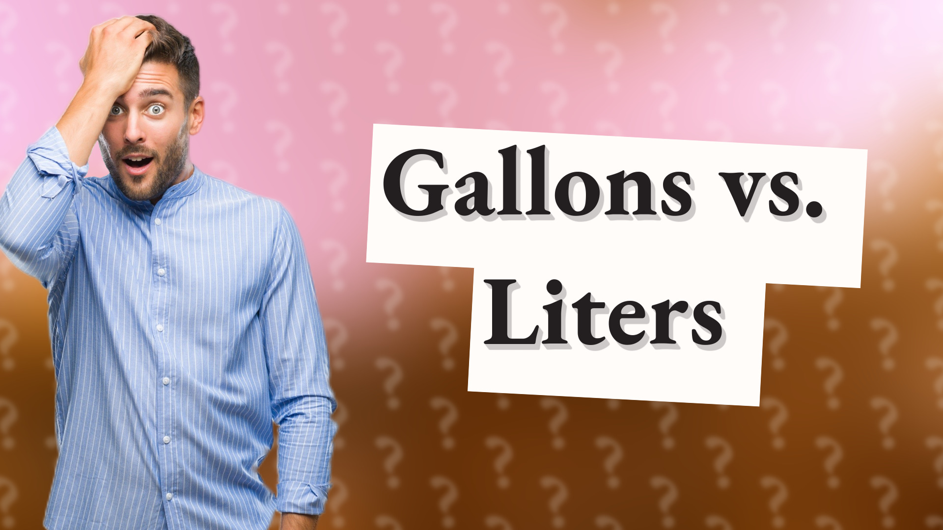 Gallons vs. Liters