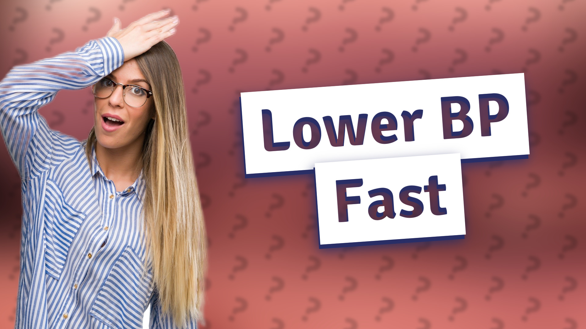 Lower BP Fast