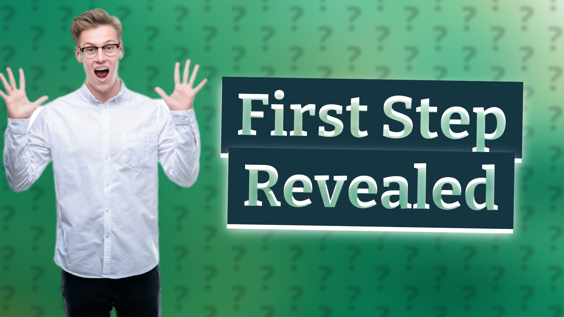 First Step Revealed
