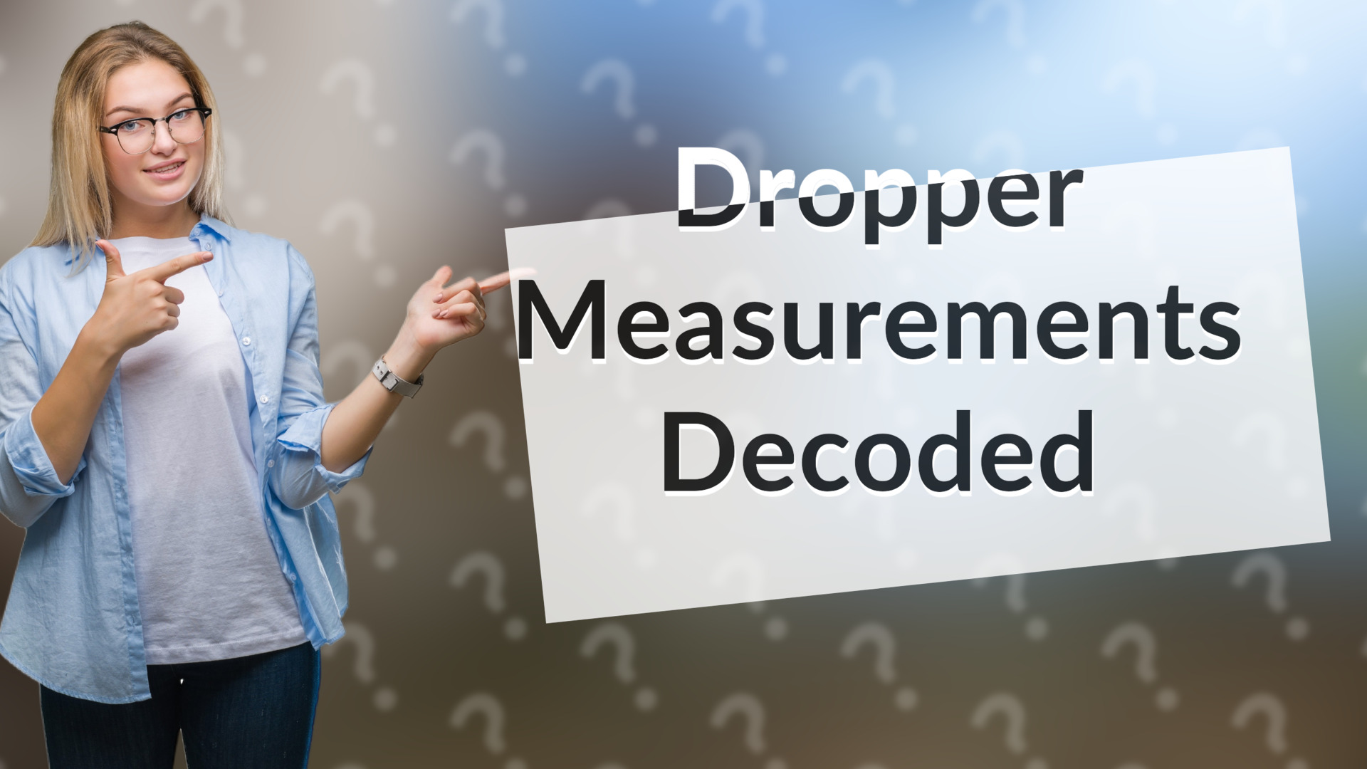 Dropper Measurements Decoded