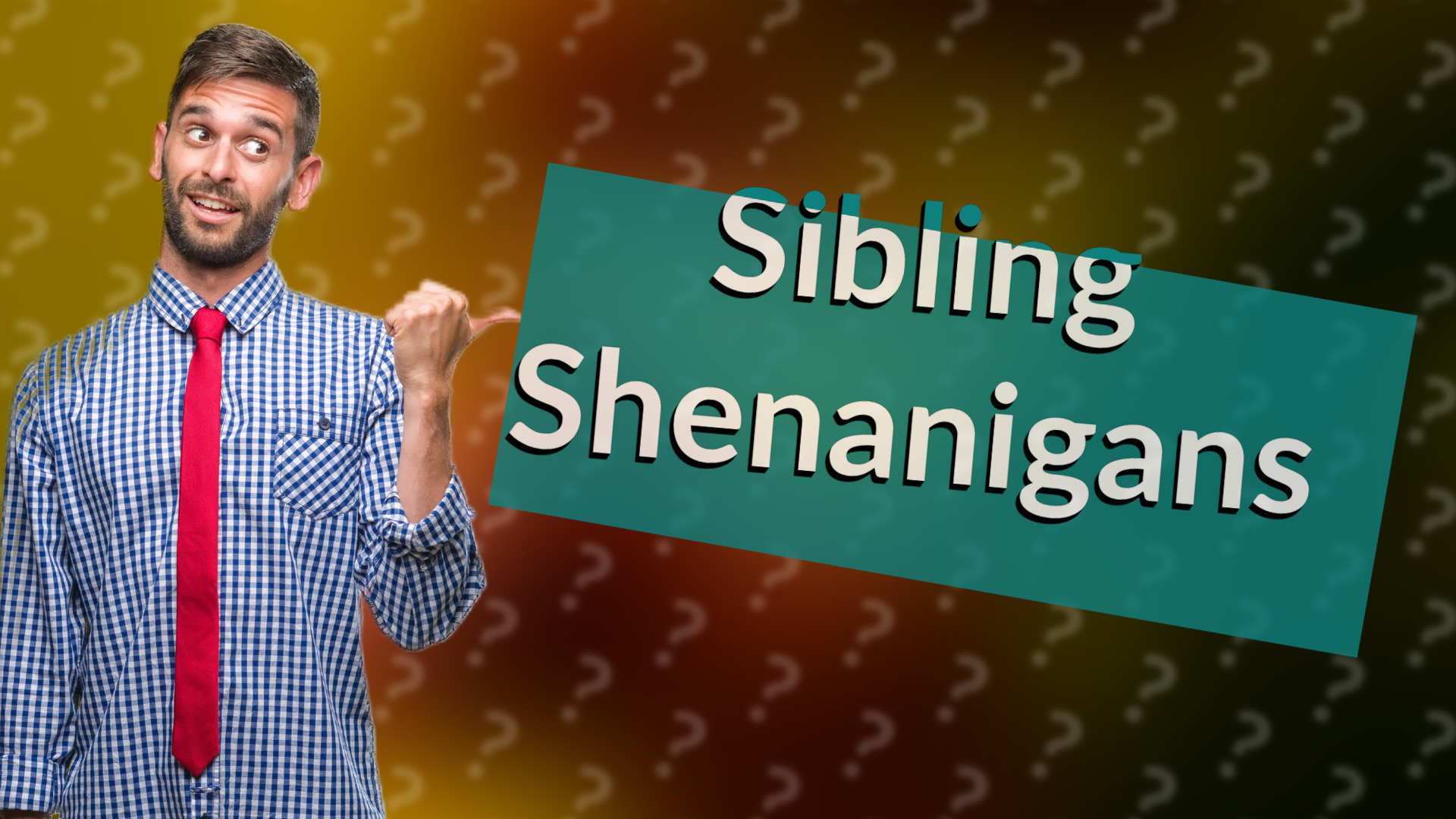 Sibling Shenanigans