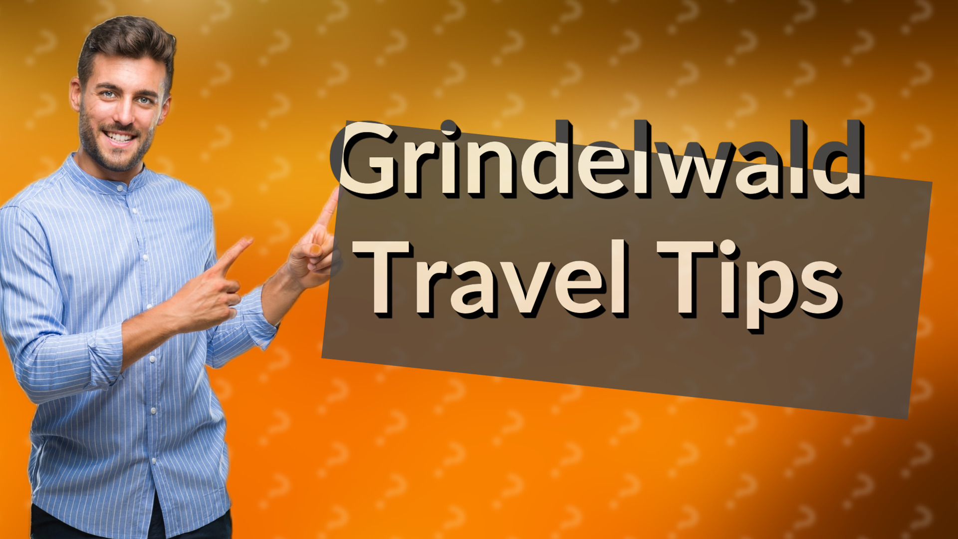 Grindelwald Travel Tips